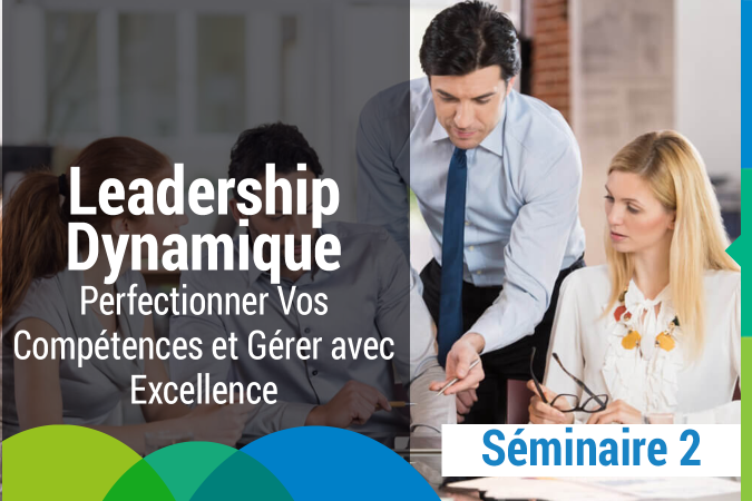 Leadership Dynamique : Perfectionner Vos Compétences et Gérer avec Excellence