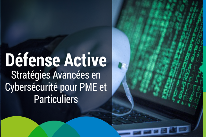 Stratégies Avancées en Cybersécurité pour PME et Particuliers